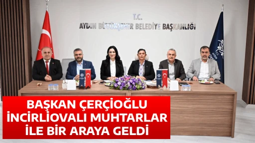 BAŞKAN &Ccedil;ER&Ccedil;İOĞLU İNCİRLİOVALI MUHTARLAR İLE BİR ARAYA GELDİ