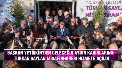 BAŞKAN YETİŞKİN&rsquo;DEN GELECEĞİN AYDIN KADINLARINA: T&Uuml;RKAN SAYLAN MİSAFİRHANESİ HİZMETE A&Ccedil;ILDI
