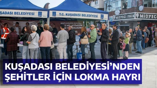 KUŞADASI BELEDİYESİ&rsquo;NDEN ŞEHİTLER İ&Ccedil;İN LOKMA HAYRI