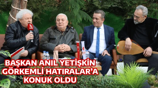 BAŞKAN ANIL YETİŞKİN G&Ouml;RKEMLİ HATIRALAR&rsquo;A KONUK OLDU