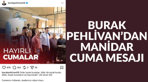 BURAK PEHLİVAN&rsquo;DAN MANİDAR CUMA MESAJI