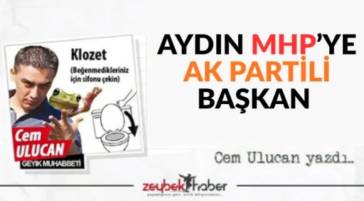AYDIN MHP&rsquo;YE, AK PARTİLİ BAŞKAN 