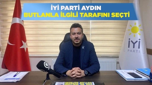 İYİ PARTİ AYDIN BUTLANLA İLGİLİ TARAFINI SEÇTİ
