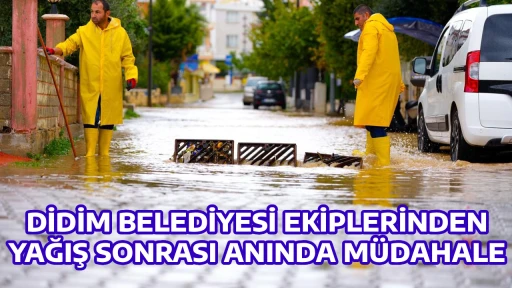 DİDİM BELEDİYESİ EKİPLERİNDEN YAĞIŞ SONRASI ANINDA M&Uuml;DAHALE