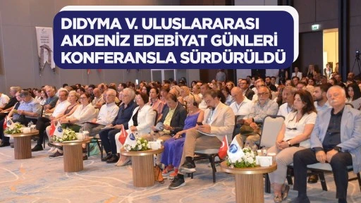DIDYMA V. ULUSLARARASI AKDENİZ EDEBİYAT GÜNLERİ KONFERANSLA SÜRDÜRÜLDÜ