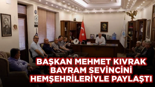 BAŞKAN MEHMET KIVRAK BAYRAM SEVİNCİNİ HEMŞEHRİLERİYLE PAYLAŞTI