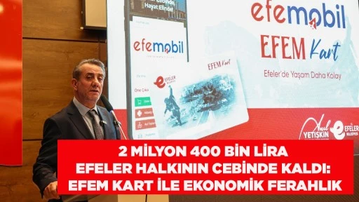 2 MİLYON 400 BİN LİRA EFELER HALKININ CEBİNDE KALDI:  EFEM KART İLE EKONOMİK FERAHLIK