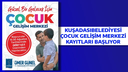 KUŞADASI BELEDİYESİ &Ccedil;OCUK GELİŞİM MERKEZİ KAYITLARI BAŞLIYOR