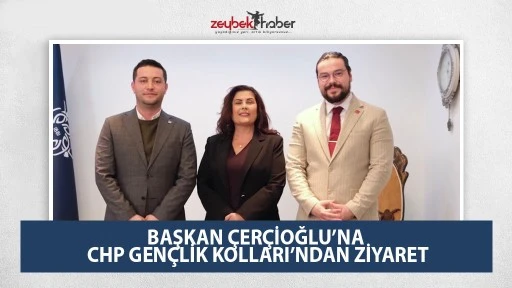 BAŞKAN &Ccedil;ER&Ccedil;İOĞLU&rsquo;NA CHP GEN&Ccedil;LİK KOLLARI&rsquo;NDAN ZİYARET