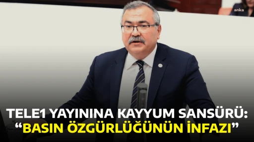 TELE1 YAYININA KAYYUM SANS&Uuml;R&Uuml;: &ldquo;BASIN &Ouml;ZG&Uuml;RL&Uuml;Ğ&Uuml;N&Uuml;N İNFAZI&rdquo;
