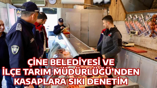 &Ccedil;İNE BELEDİYESİ VE İL&Ccedil;E TARIM M&Uuml;D&Uuml;RL&Uuml;Ğ&Uuml;&rsquo;NDEN KASAPLARA SIKI DENETİM