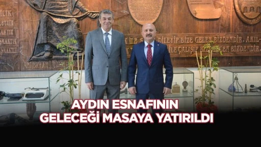 AYDIN ESNAFININ GELECEĞİ MASAYA YATIRILDI