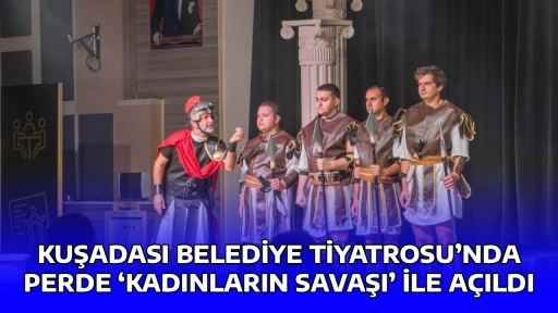 KUŞADASI BELEDİYE TİYATROSU&rsquo;NDA PERDE &lsquo;KADINLARIN SAVAŞI&rsquo; İLE A&Ccedil;ILDI