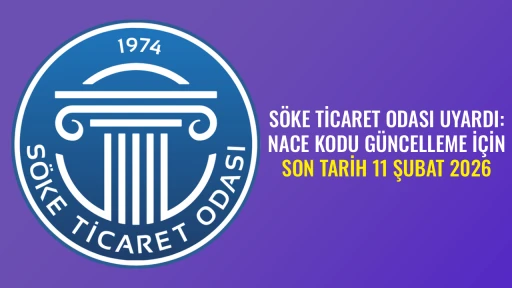 S&Ouml;KE TİCARET ODASI UYARDI: NACE KODU G&Uuml;NCELLEME İ&Ccedil;İN SON TARİH 11 ŞUBAT 2026