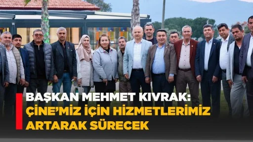 BAŞKAN MEHMET KIVRAK: &Ccedil;İNE&rsquo;MİZ İ&Ccedil;İN HİZMETLERİMİZ ARTARAK S&Uuml;RECEK