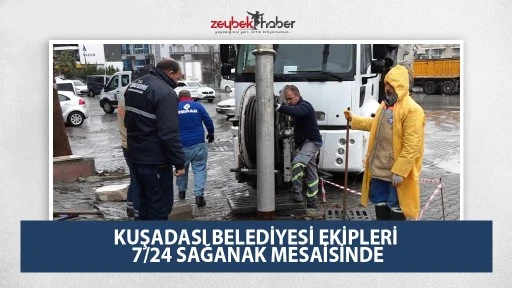 KUŞADASI BELEDİYESİ EKİPLERİ 7/24 SAĞANAK MESAİSİNDE