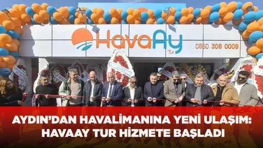 AYDIN&rsquo;DAN HAVALİMANINA YENİ ULAŞIM: HAVAAY TUR HİZMETE BAŞLADI