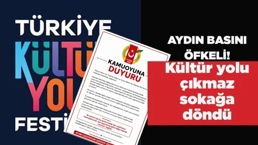 AYDIN BASINI &Ouml;FKELİ! K&uuml;lt&uuml;r yolu &ccedil;ıkmaz sokağa d&ouml;nd&uuml;