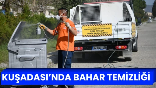 KUŞADASI&rsquo;NDA BAHAR TEMİZLİĞİ