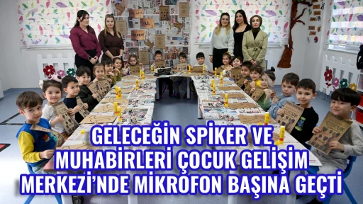 GELECEĞİN SPİKER VE MUHABİRLERİ &Ccedil;OCUK GELİŞİM MERKEZİ&rsquo;NDE MİKROFON BAŞINA GE&Ccedil;Tİ