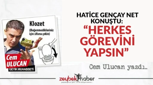 HATİCE GEN&Ccedil;AY NET KONUŞTU: &ldquo;HERKES G&Ouml;REVİNİ YAPSIN&rdquo;