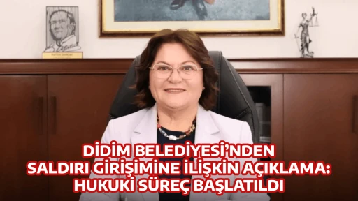 DİDİM BELEDİYESİ&rsquo;NDEN SALDIRI GİRİŞİMİNE İLİŞKİN A&Ccedil;IKLAMA: HUKUKİ S&Uuml;RE&Ccedil; BAŞLATILDI
