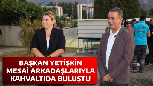 BAŞKAN YETİŞKİN MESAİ ARKADAŞLARIYLA KAHVALTIDA BULUŞTU
