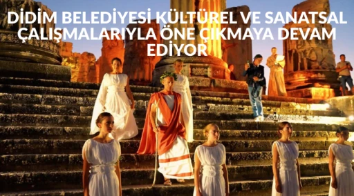 DİDİM BELEDİYESİ K&Uuml;LT&Uuml;REL VE SANATSAL &Ccedil;ALIŞMALARIYLA &Ouml;NE &Ccedil;IKMAYA DEVAM EDİYOR