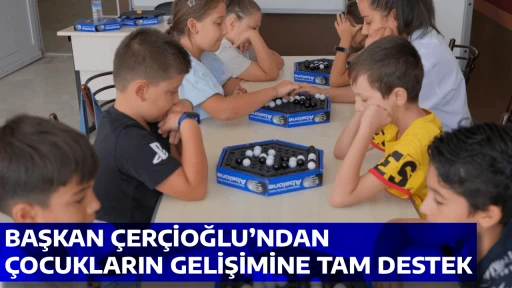 BAŞKAN &Ccedil;ER&Ccedil;İOĞLU&rsquo;NDAN &Ccedil;OCUKLARIN GELİŞİMİNE TAM DESTEK