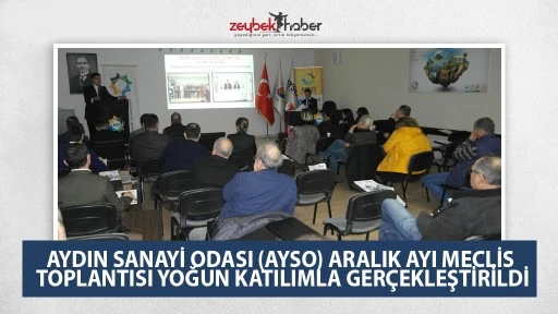 AYDIN SANAYİ ODASI (AYSO) ARALIK AYI MECLİS TOPLANTISI YOĞUN KATILIMLA GER&Ccedil;EKLEŞTİRİLDİ