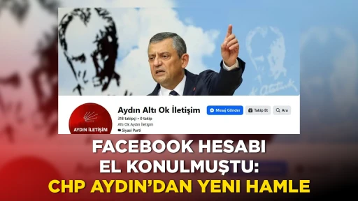 FACEBOOK HESABI EL KONULMUŞTU: CHP AYDIN&rsquo;DAN YENI HAMLE