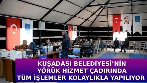 KUŞADASI BELEDİYESİ&rsquo;NİN Y&Ouml;R&Uuml;K HİZMET &Ccedil;ADIRINDA T&Uuml;M İŞLEMLER KOLAYLIKLA YAPILIYOR 
