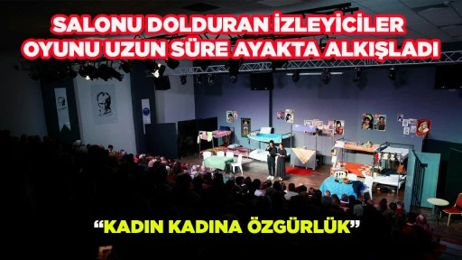 DİDİM&rsquo;DE &ldquo;KADIN KADINA &Ouml;ZG&Uuml;RL&Uuml;K&rdquo; OYUNU YOĞUN İLGİ G&Ouml;RD&Uuml;