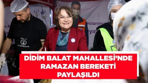 DİDİM BALAT MAHALLESİ&rsquo;NDE RAMAZAN BEREKETİ PAYLAŞILDI