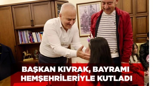 BAŞKAN KIVRAK, BAYRAMI HEMŞEHRİLERİYLE KUTLADI