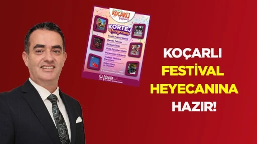 KO&Ccedil;ARLI FESTİVAL HEYECANINA HAZIR! 