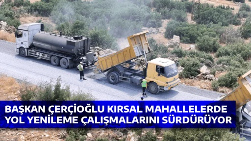 BAŞKAN &Ccedil;ER&Ccedil;İOĞLU KIRSAL MAHALLELERDE YOL YENİLEME &Ccedil;ALIŞMALARINI S&Uuml;RD&Uuml;R&Uuml;YOR