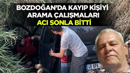 BOZDOĞAN&rsquo;DA KAYIP KİŞİYİ ARAMA &Ccedil;ALIŞMALARI ACI SONLA BİTTİ
