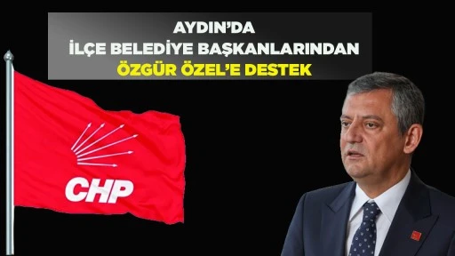 AYDIN&rsquo;DA İL&Ccedil;E BELEDİYE BAŞKANLARINDAN &Ouml;ZG&Uuml;R &Ouml;ZEL&rsquo;E DESTEK