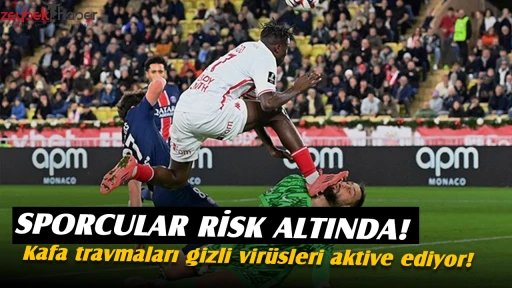SPORCULAR RİSK ALTINDA! Kafa travmaları gizli vir&uuml;sleri aktive ediyor!