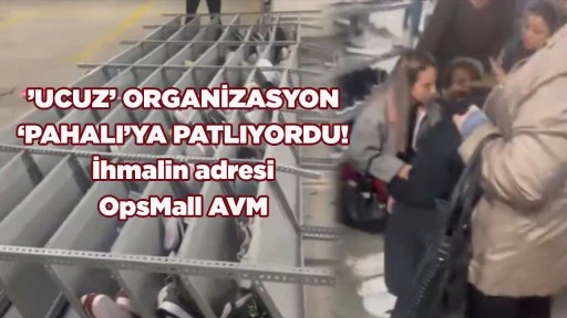 &rsquo;UCUZ&rsquo; ORGANİZASYON &lsquo;PAHALI&rsquo;YA PATLIYORDU! İhmalin adresi OpsMall AVM