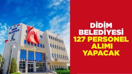 DİDİM BELEDİYESİ 127 PERSONEL ALIMI YAPACAK