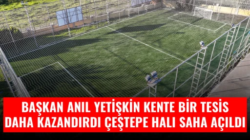 BAŞKAN ANIL YETİŞKİN KENTE BİR TESİS DAHA KAZANDIRDI &Ccedil;EŞTEPE HALI SAHA A&Ccedil;ILDI