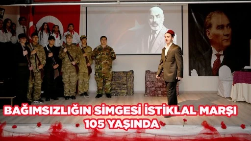 BAĞIMSIZLIĞIN SİMGESİ İSTİKLAL MARŞI 105 YAŞINDA