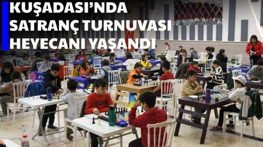 KUŞADASI&rsquo;NDA SATRAN&Ccedil; TURNUVASI HEYECANI YAŞANDI