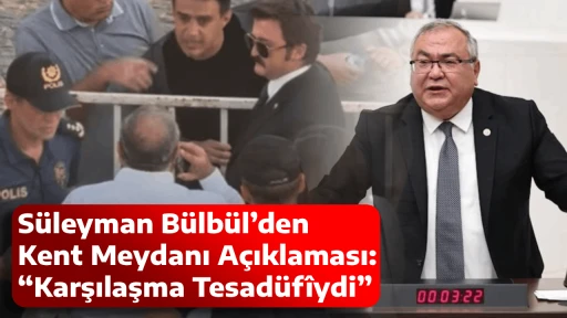 S&uuml;leyman B&uuml;lb&uuml;l&rsquo;den Kent Meydanı A&ccedil;ıklaması: &ldquo;Karşılaşma Tesad&uuml;f&icirc;ydi&rdquo;
