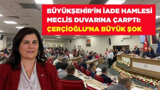 B&Uuml;Y&Uuml;KŞEHİR'İN İADE HAMLESİ MECLİS DUVARINA &Ccedil;ARPTI: &Ccedil;ER&Ccedil;İOĞLU&rsquo;NA B&Uuml;Y&Uuml;K ŞOK