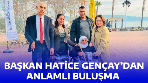 BAŞKAN HATİCE GEN&Ccedil;AY&rsquo;DAN ANLAMLI BULUŞMA 