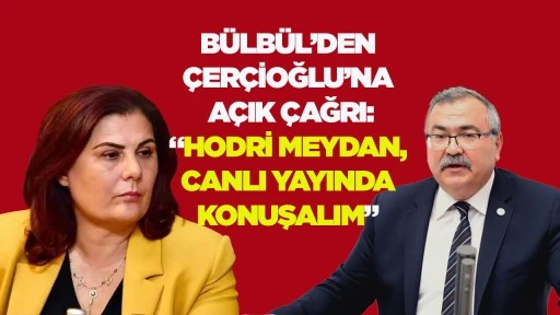 B&Uuml;LB&Uuml;L&rsquo;DEN &Ccedil;ER&Ccedil;İOĞLU&rsquo;NA A&Ccedil;IK &Ccedil;AĞRI: &ldquo;HODRİ MEYDAN, CANLI YAYINDA KONUŞALIM&rdquo;