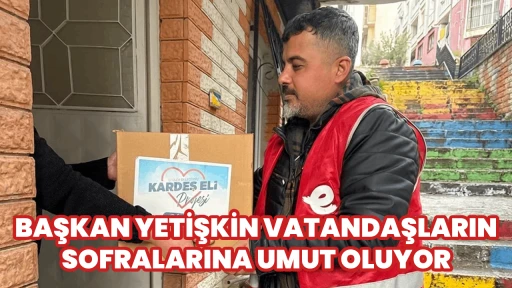 BAŞKAN YETİŞKİN VATANDAŞLARIN SOFRALARINA UMUT OLUYOR